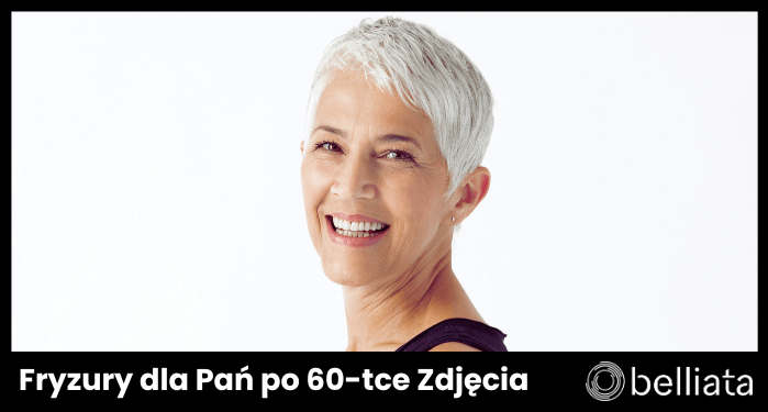 Fryzury dla Pań po 60-tce Zjęcia 2024 - Inspiracje | belliata.pl